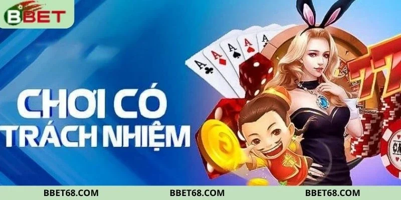 Khái niệm và ý nghĩa chơi có trách nhiệm BBET